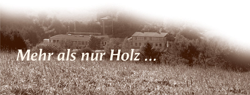Mehr als nur Holz ...